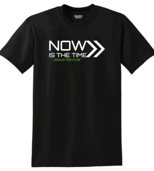Now is the time shirts